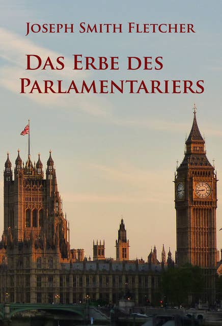 Das Erbe des Parlamentariers: Kriminalroman