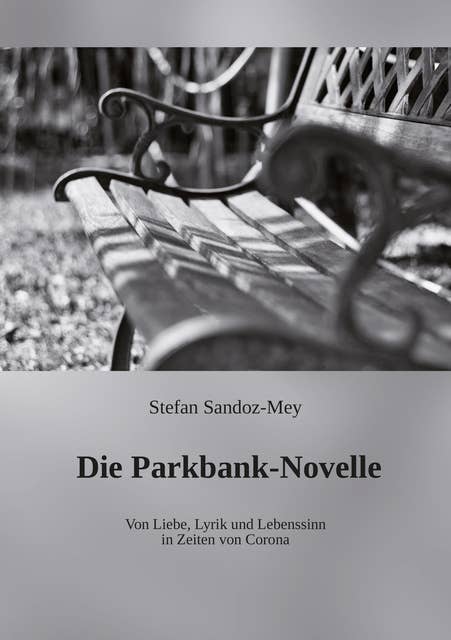 Die Parkbank-Novelle: Von Liebe, Lyrik und Lebenssinn in Zeiten von Corona