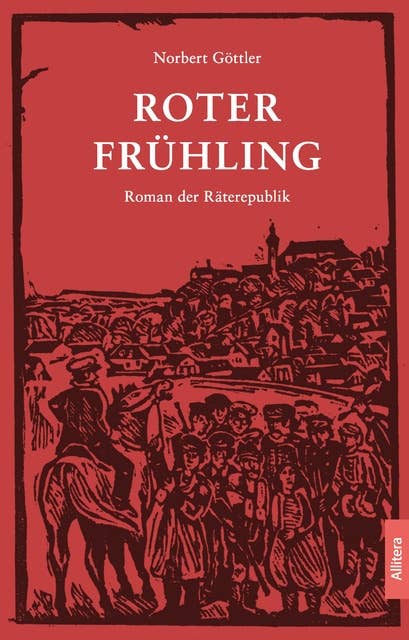 Roter Frühling: Roman der Räterepublik
