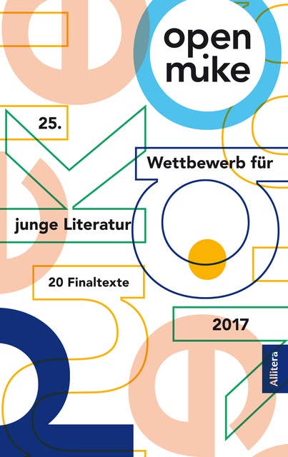 27. open mike: Wettbewerb für Junge Literatur 2019. 22 Finaltexte