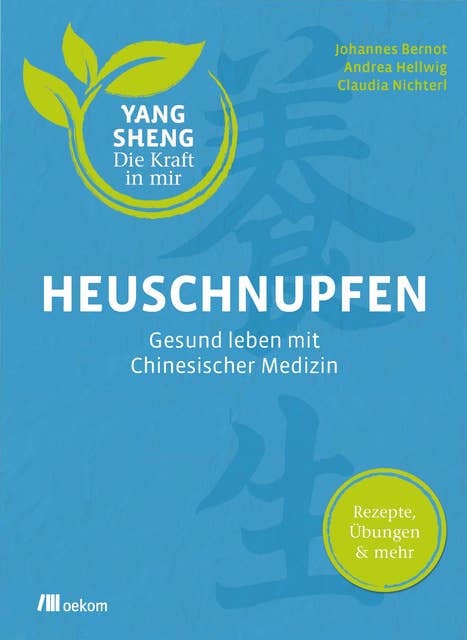 Heuschnupfen: Gesund leben mit Chinesischer Medizin. Rezepte, Übungen & mehr