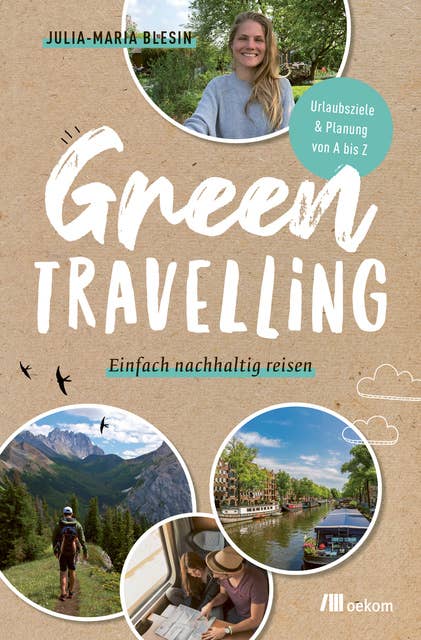 Green travelling: Einfach nachhaltig reisen:Urlaubsziele & Planung von A bis Z