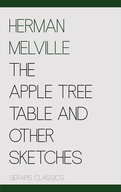 The Apple Tree Table and Other Sketches (Serapis Classics)