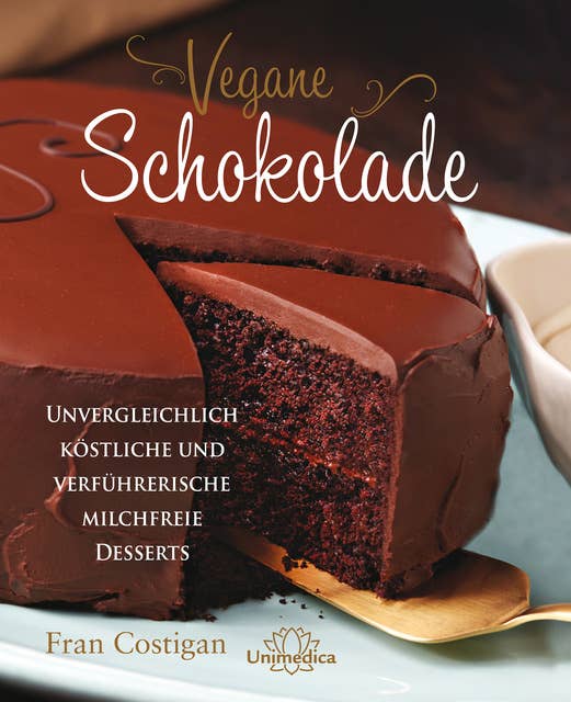 Vegane Schokolade: Unvergleichlich köstliche und verführerische milchfreie Desserts