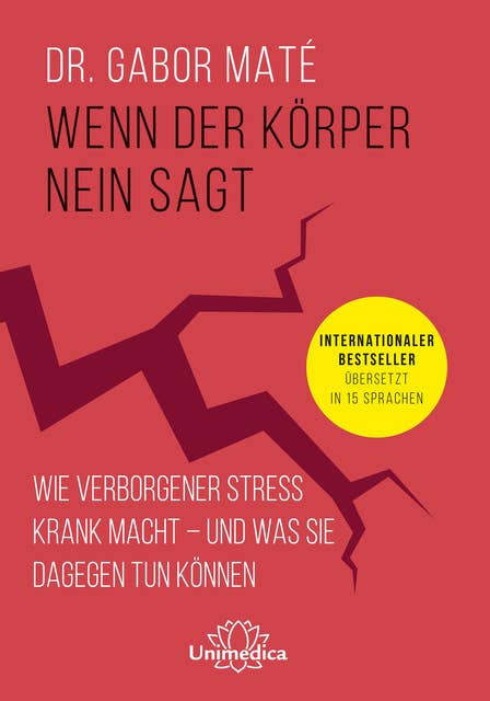 Wenn der Körper nein sagt: Wie verborgener Stress krank macht – und was Sie dagegen tun können. Internationaler Bestseller übersetzt in 15 Sprachen.