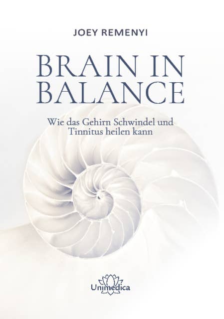 Brain in Balance: Wie das Gehirn Schwindel und Tinnitus heilen kann