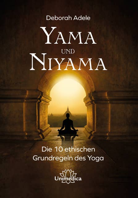 Yama und Niyama: Die 10 ethischen Grundregeln des Yoga