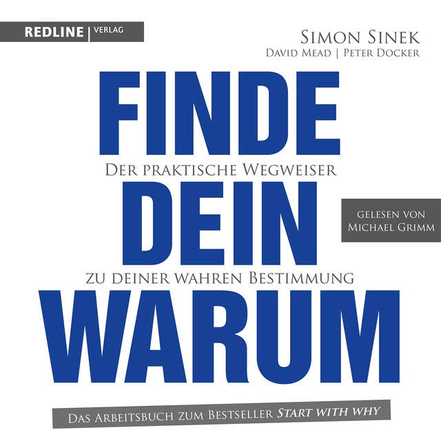 Finde dein Warum: Der praktische Wegweiser zu deiner wahren Bestimmung 