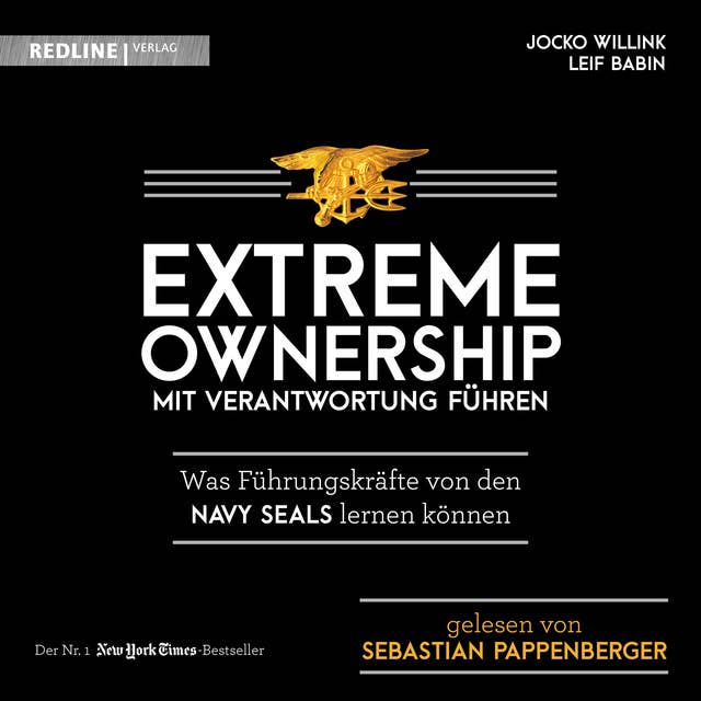 Extreme Ownership - mit Verantwortung führen: Was Führungskräfte von den Navy Seals lernen können