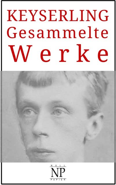 Eduard von Keyserling – Gesammelte Werke: Romane und Novellen