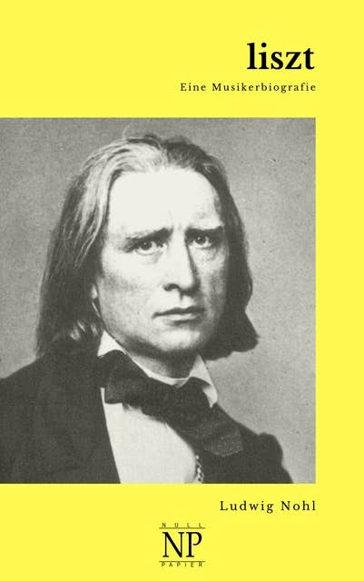 Liszt: Eine Musikerbiografie