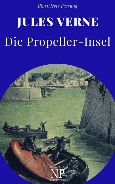 Die Propeller-Insel: Vollständige Übersetzung beider Bände