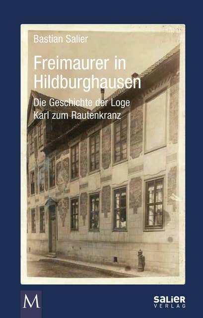 Freimaurer in Hildburghausen: Personen - Fakten - Hintergründe
