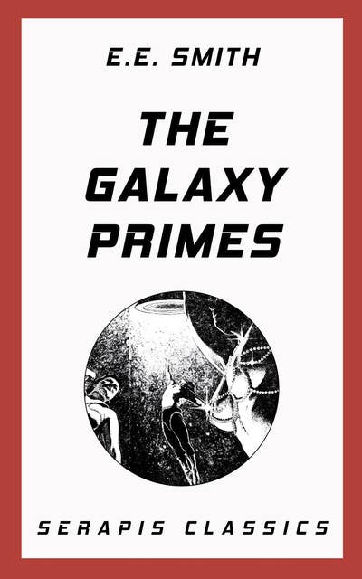 The Galaxy Primes (Serapis Classics)