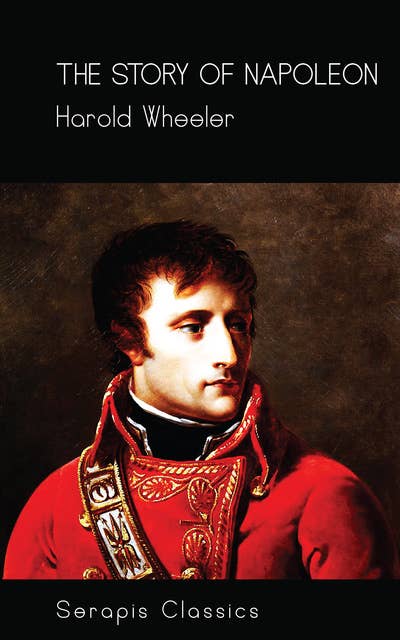 The Story of Napoleon (Serapis Classics)