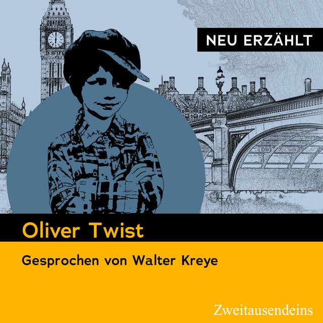 Oliver Twist - neu erzählt: Gesprochen von Walter Kreye