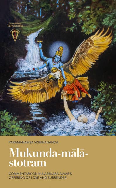 Mukunda-mālā-stotram: Commentary on Kulaśekhara Alvar's Offering of Love and Surrender