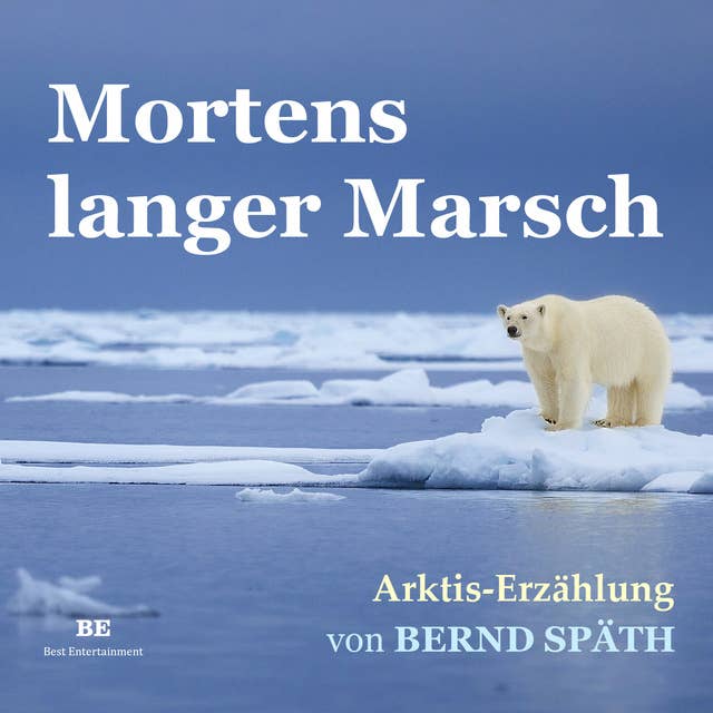 Mortens langer Marsch: Arktis-Erzählung