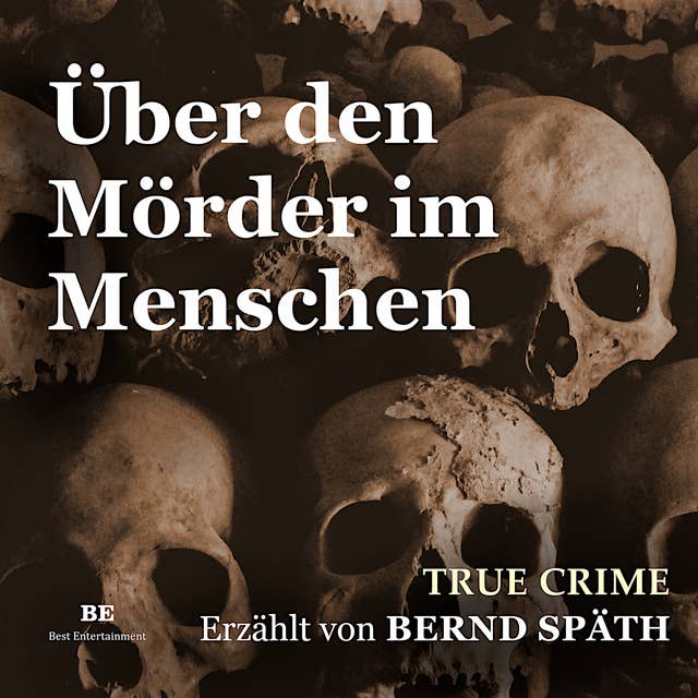 Über den Mörder im Menschen: True Crime
