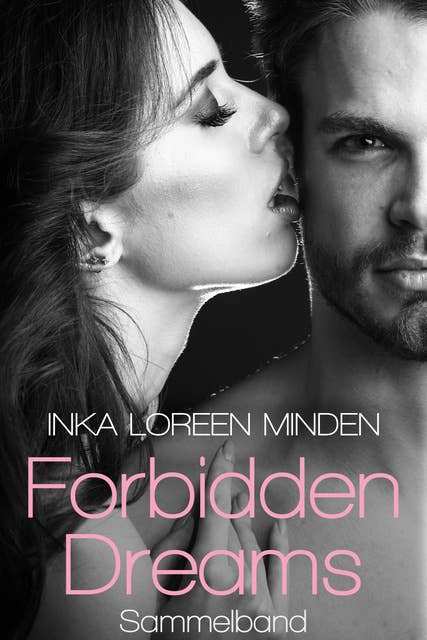 Forbidden Dreams: Sammelband: Die geheimen Sehnsüchte der Bailey Minx