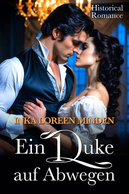 Ein Duke auf Abwegen: Historical Romance