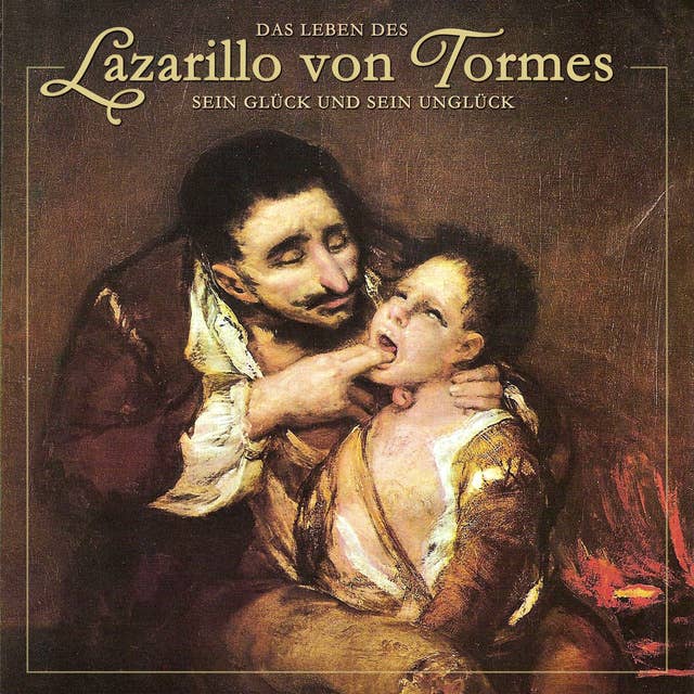 Das Leben des Lazarillo von Tormes: Sein Glück und sein Unglück