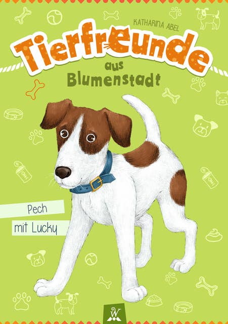 Tierfreunde aus Blumenstadt : Pech mit Lucky: Tiergeschichten für Kinder - Ein Hunde-Abenteuer