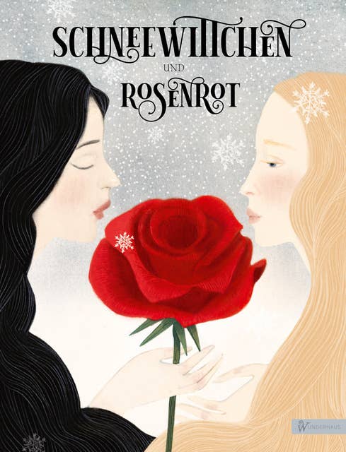 Schneewittchen und Rosenrot: Märchen von Prinzessinnen, so weiß wie Schnee, so schön wie Rosen