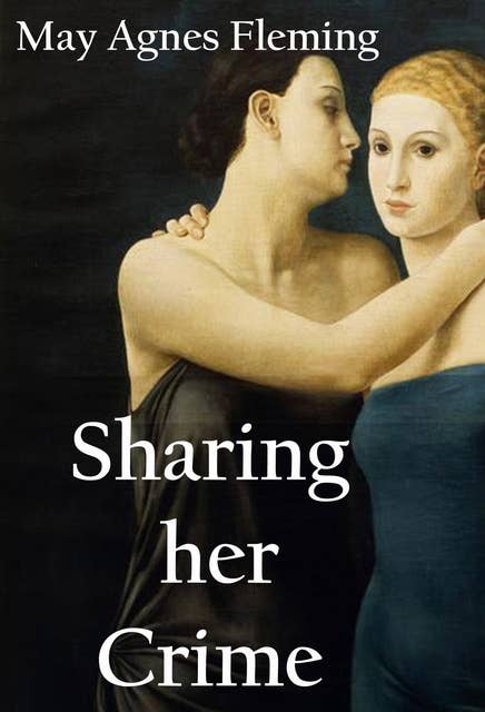 Sharing Her Crime: A Novel: -