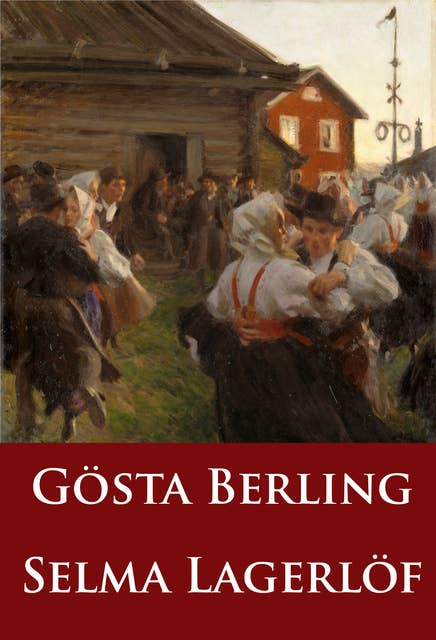 Gösta Berling: Die klassische Schweden-Saga