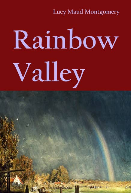 Rainbow Valley (Anne of Green Gables #7): classic