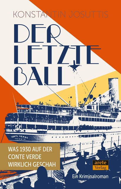 Der letzte Ball: Was 1930 auf der Conte Verde wirklich geschah. Ein Kriminalroman