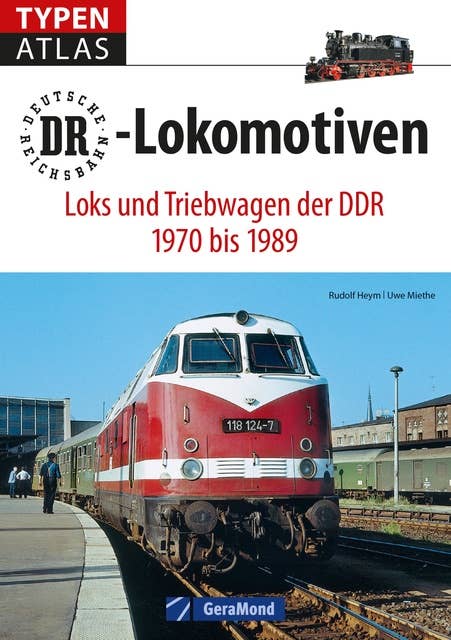 Typenatlas DR-Lokomotiven: Loks und Triebwagen der DDR 1970 bis 1989