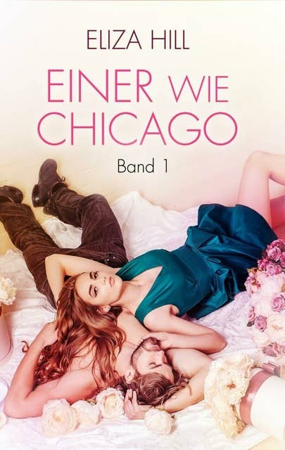 Einer wie Chicago: Band 1: Liebesroman