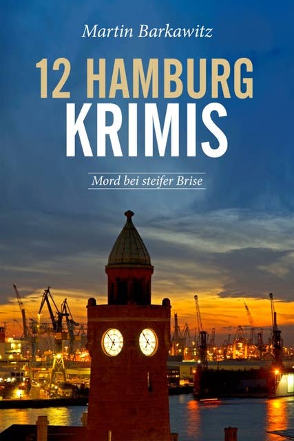 12 Hamburg Krimis: Mord bei steifer Brise