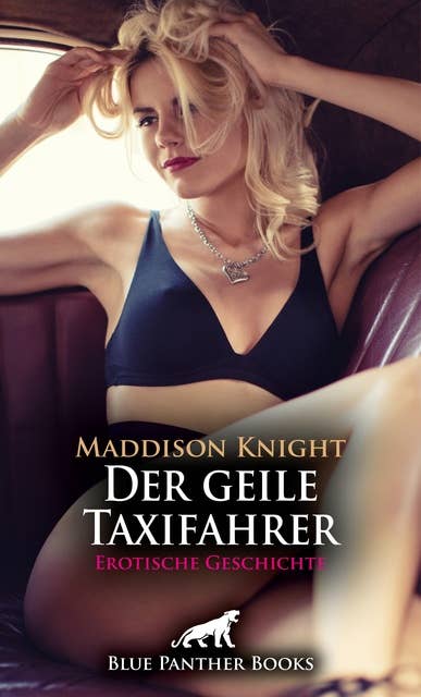Der geile Taxifahrer | Erotische Geschichte: den Tag auf erotische Weise ausklingen zu lassen ...