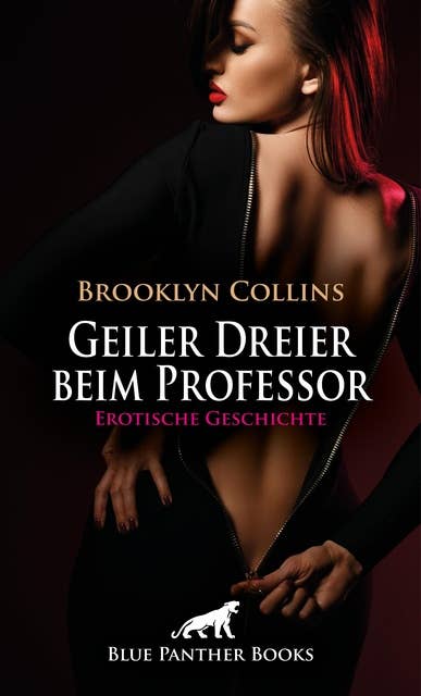 Geiler Dreier beim Professor | Erotische Geschichte: Sophie ist rettungslos verliebt in einen bekannten Universitätsprofessor ...