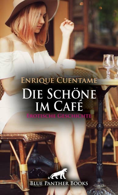 Die Schöne im Café | Erotische Geschichte: Und wie soll er aus sie reagieren?