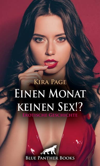 Einen Monat keinen Sex!? Erotische Geschichte: Sexuelle Enthaltsamkeit ... ist das zu schaffen?