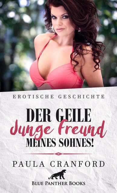 Der Geile Junge Freund Meines Sohnes Erotische Geschichte Er Versprüht So Viel Jugendliche 