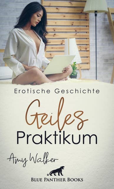Geiles Praktikum | Erotische Geschichte: Die heiße Geschichte einer selbstbewussten und geilen Frau auf dem Bau.
