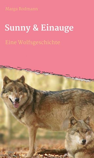 Sunny & Einauge: Eine Wolfsgeschichte