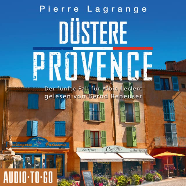 Düstere Provence - Der fünfte Fall für Albin Leclerc, 5 (ungekürzt)