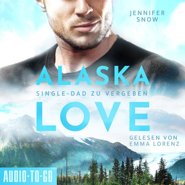 Alaska Love: Single Dad zu vergeben