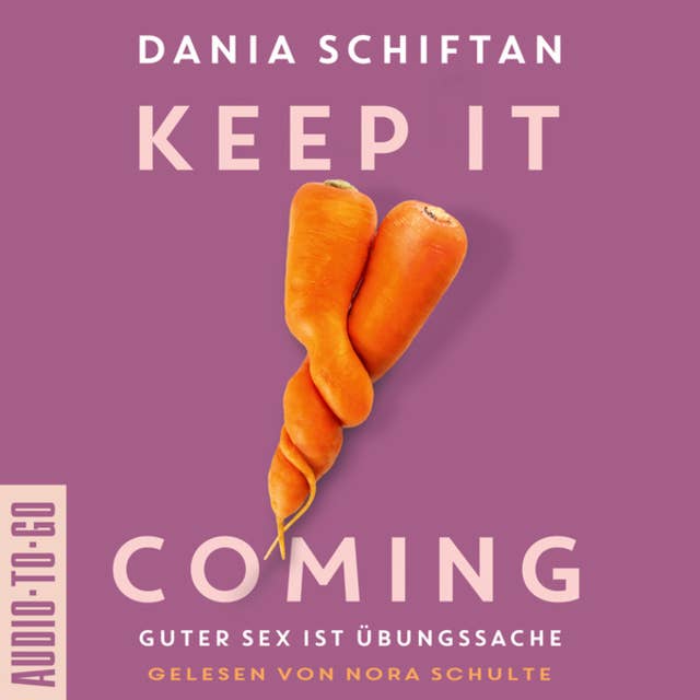 Keep it Coming: Guter Sex ist Übungssache
