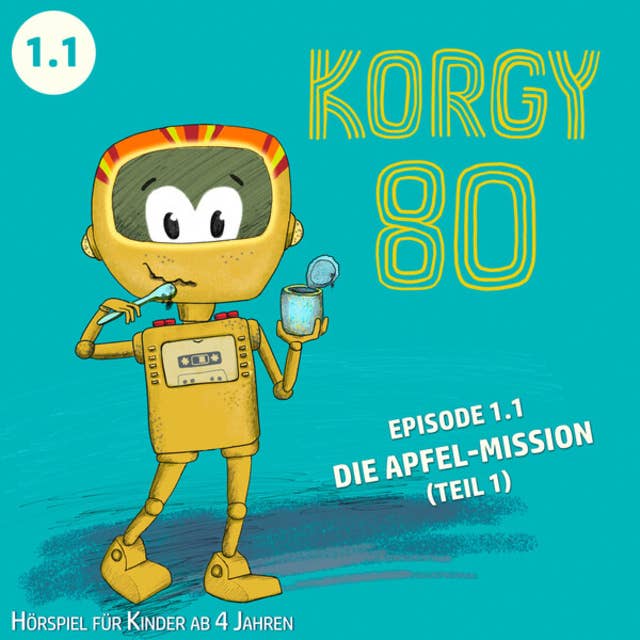 Korgy 80, Episode: Die Apfel-Mission (Ungekürzt): Die Apfel-Mission, Episode 1.1