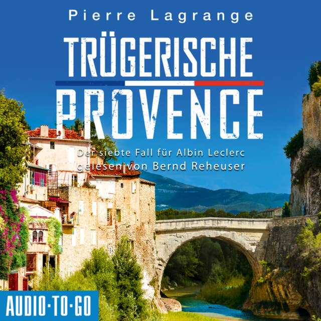 Trügerische Provence - Der siebte Fall für Albin Leclerc 7 (ungekürzt)