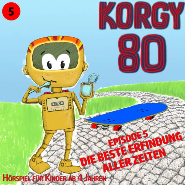 Korgy 80, Episode 5: Die beste Erfindung aller Zeiten: Die beste Erfindung aller Zeiten