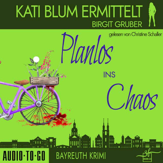 Planlos ins Chaos - Kati Blum ermittelt - Krimikomödie, Band 3 (ungekürzt)