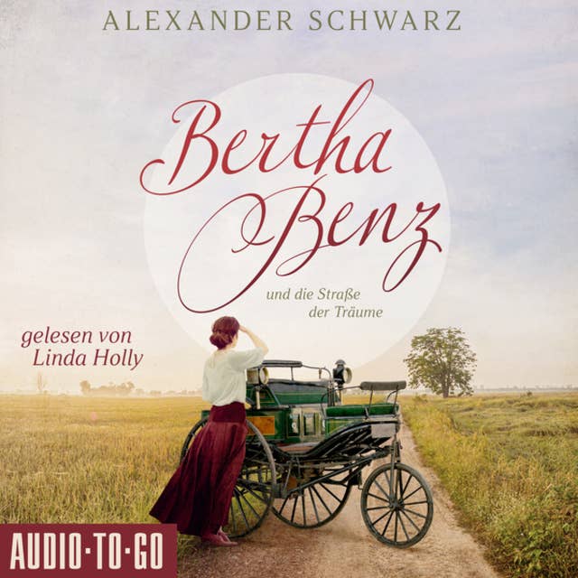 Bertha Benz und die Straße der Träume (ungekürzt)